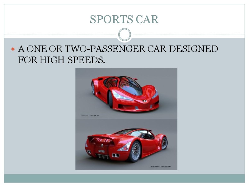 SPORTS CAR A ONE OR TWO-PASSENGER CAR DESIGNED FOR HIGH SPEEDS.